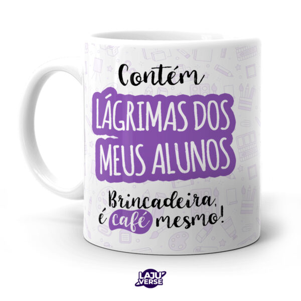 Caneca Lágrimas dos Meus Alunos - Imagem 2