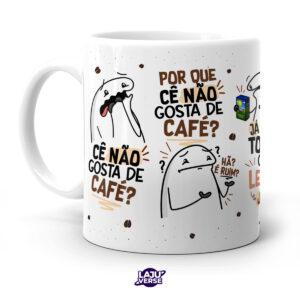 Caneca Cê Não Gosta de Café?