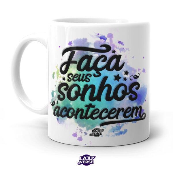 Caneca Faça Seus Sonhos Acontecerem