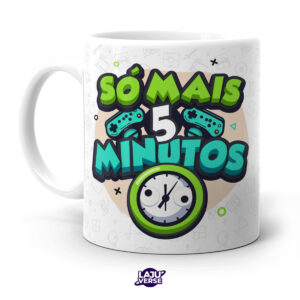 Caneca Gamer Só Mais 5 Minutos