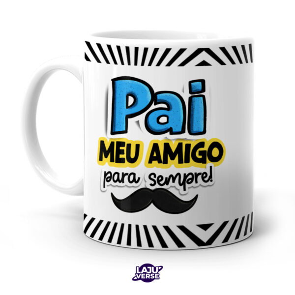 Caneca Pai Meu Amigo Para Sempre