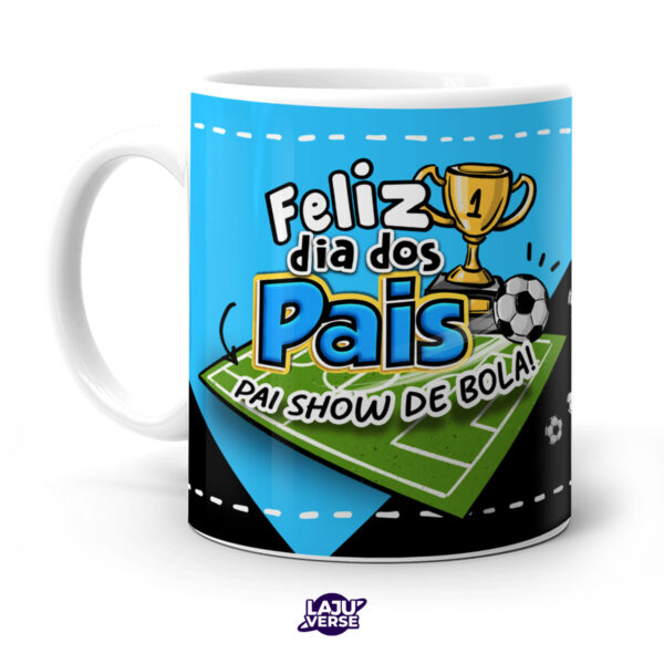 Dia dos Pais - Caneca Pai Show de Bola