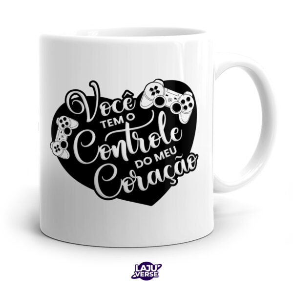 Caneca Gamer Você Tem o Controle Do Meu Coração