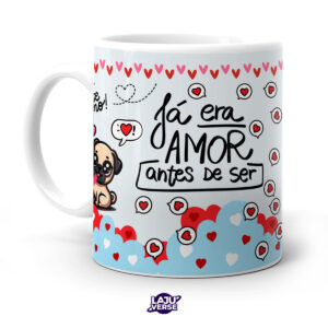 Caneca Já Era Amor Antes de Ser