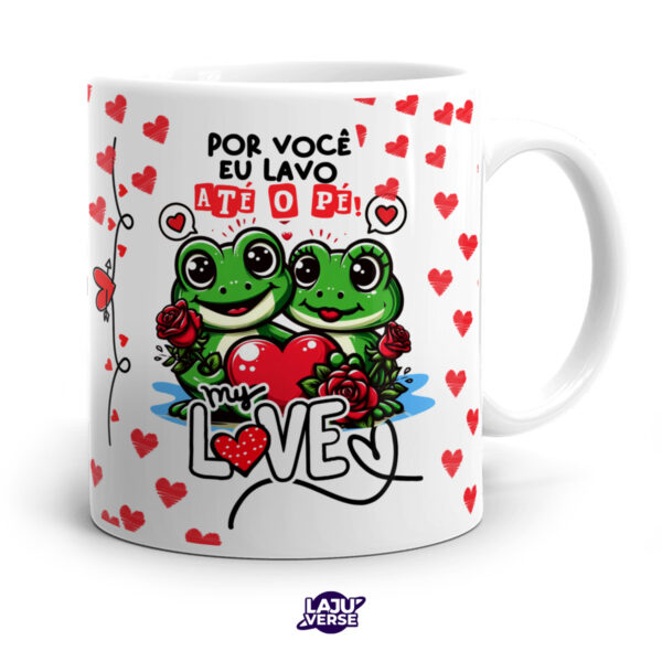 Caneca Por Você Eu Lavo Até o Pé