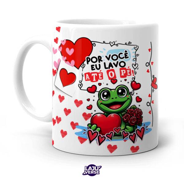 Caneca Por Você Eu Lavo Até o Pé