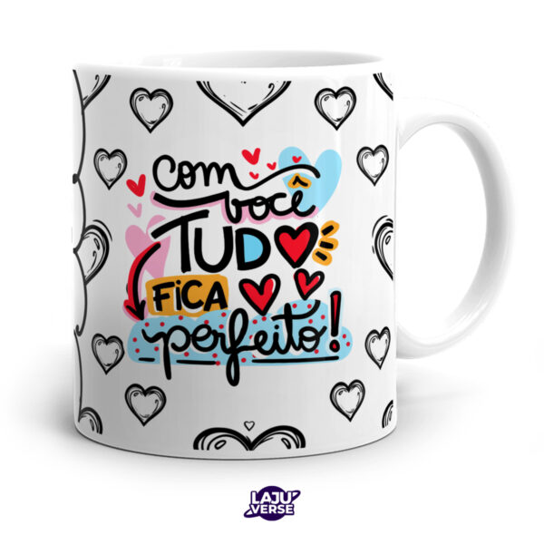 Caneca Dia Dos Namorados Com Você Tudo Fica Perfeito