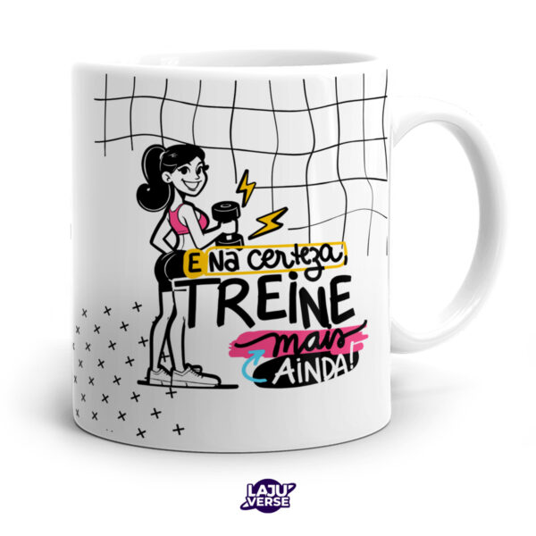 Caneca Na Dúvida Treine e Na Certeza Treine Mais Ainda