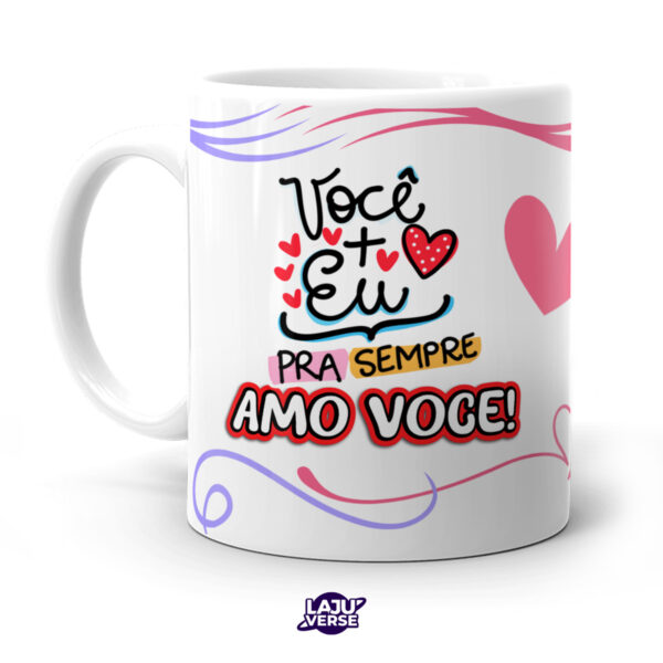 Caneca Dia Dos Namorados Você e Eu Para Sempre