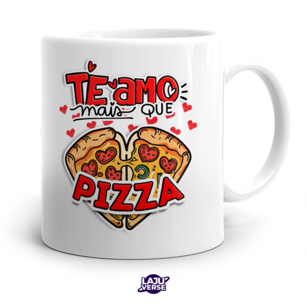 Caneca Te Amo Mais Que Pizza