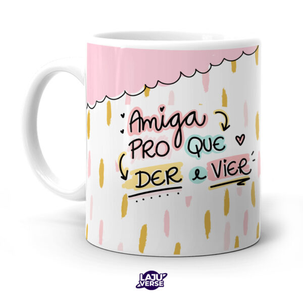 Caneca Amiga Pro Que Der e Vier