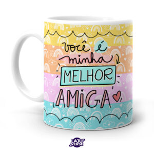 Caneca Você é Minha Melhor Amiga