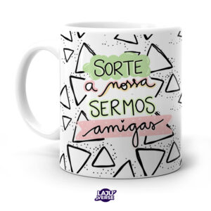 Caneca Sorte A Nossa Sermos Amigas